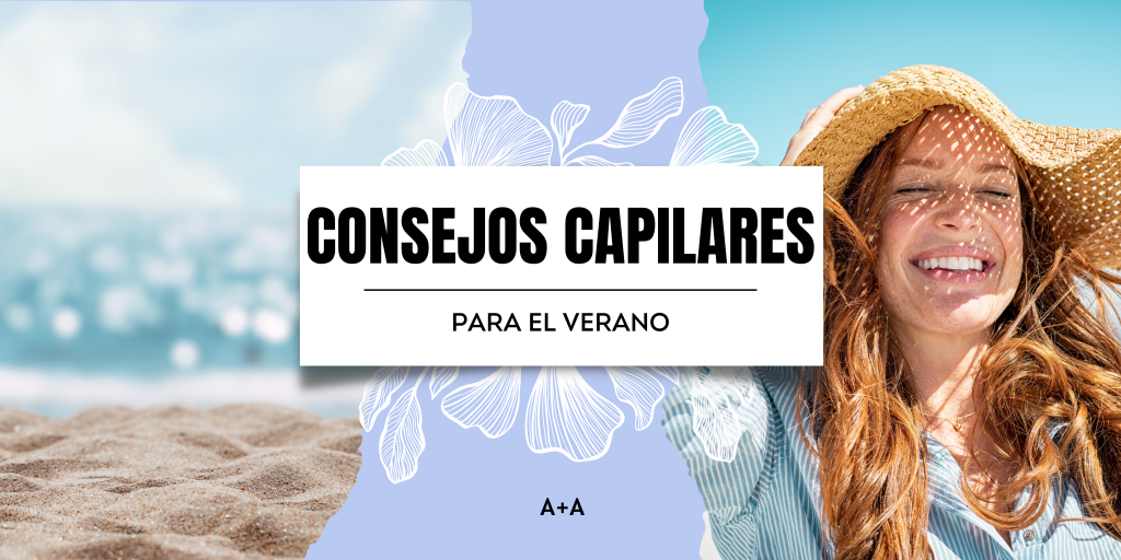 En A+A te contamos como cuidar tu cabello en verano con consejos capilares. 